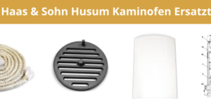 Die Haas & Sohn Husum Kaminofen Ersatzteile